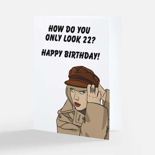 How Do You Only Look 22? Taylor Swift Birthday Card
