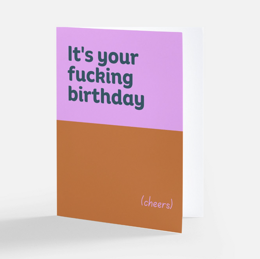 It's Your Fucking Birthday Card