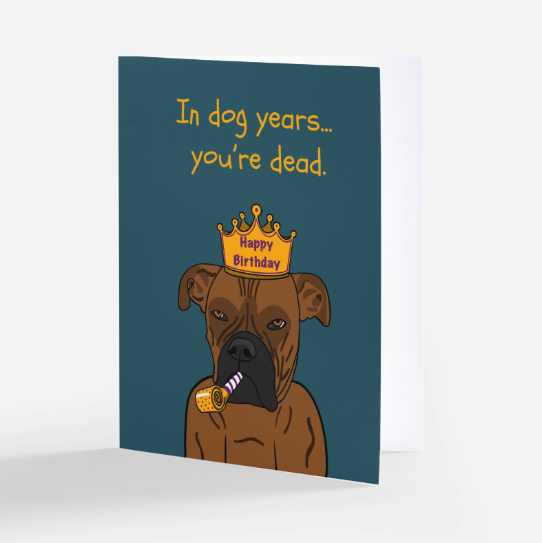 In Dog Years, You're Dead Birthday Card