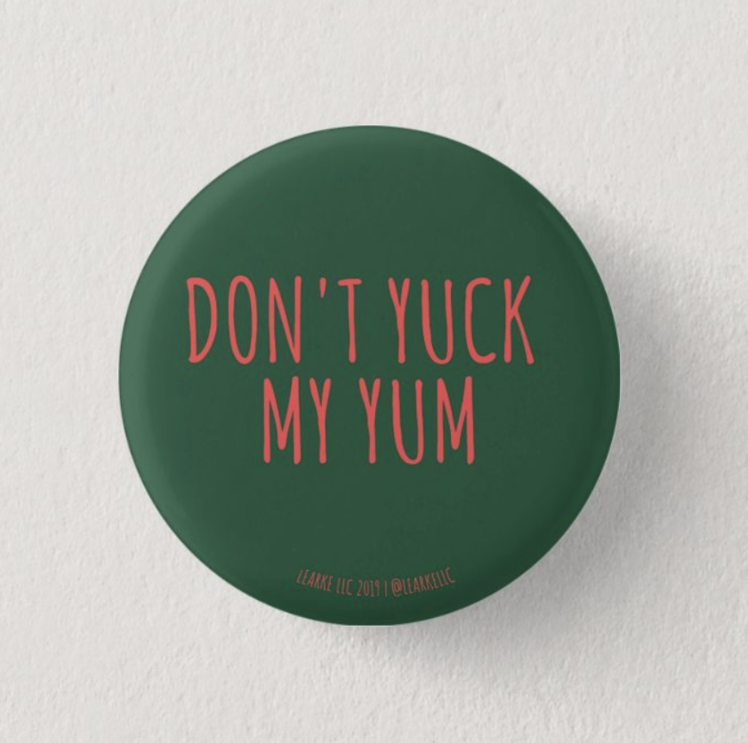 Don't Yuk My Yum Button
