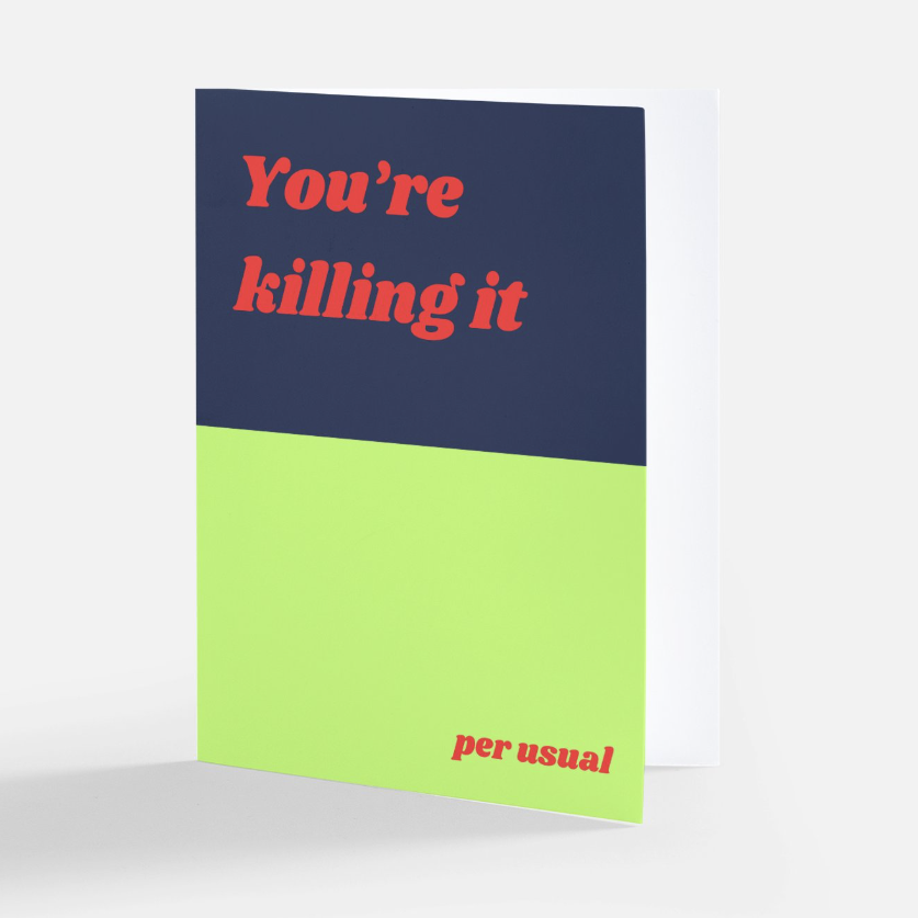 You're Killing It Card