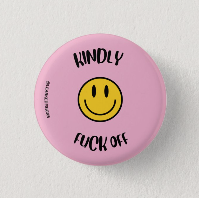 Kindly Fuck Off Pinback Button