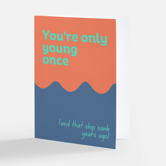 You're Only Young Once Card