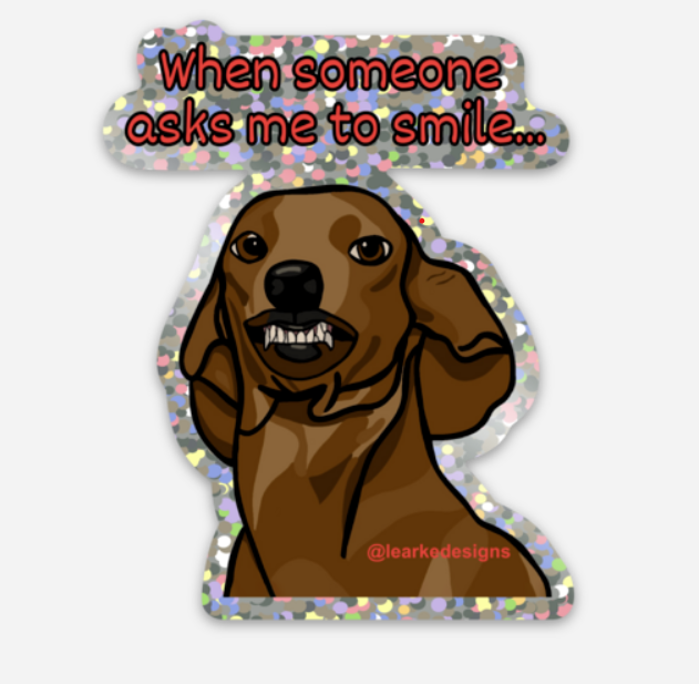 When Someone Asks Me to Smile Vinyl Glitter Sticker