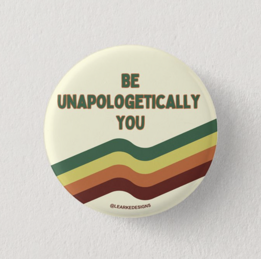 Be Unapologetically You PInback Button