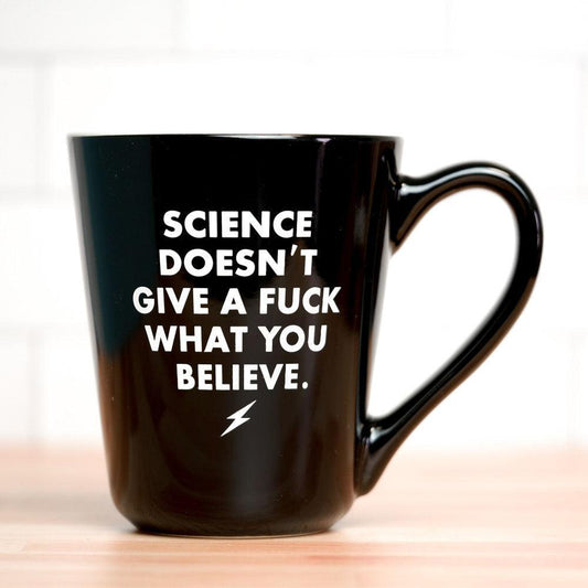 Science Doesn't Give a Fuck What You Believe... Coffee Mug